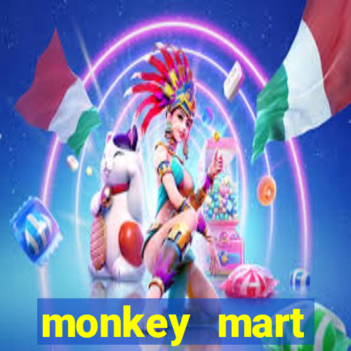 monkey mart dinheiro infinito